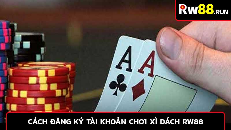 Cách đăng ký tài khoản chơi xì dách RW88