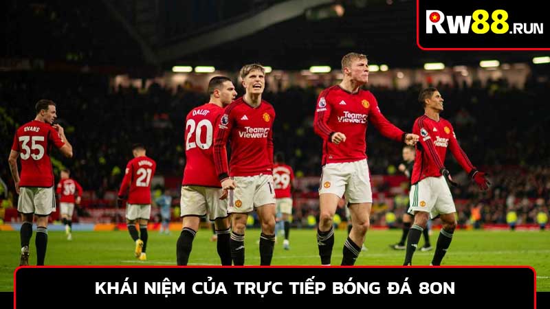 Khái niệm của trực tiếp bóng đá 8on